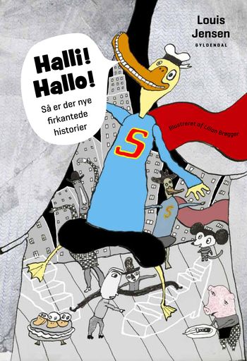 "Halli! Hallo! Så er der nye firkantede historier" af Louis Jensen og Lilian Brøggerl (ill.) 
